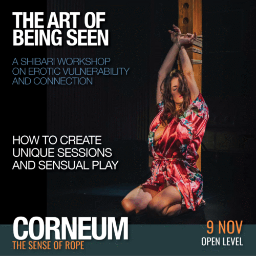 Shibari, Kinbaku, Semenawa, Tantra Shibari workshops. Connection,The Art of Shuuchinawa, Greeting ties, Body handling, Yukimura, Kirigami, Kinoko, Kurogami, Ropunawa, Nikola, Osada, Osada Steve, Nawashi Kanna, Naka Akira, Yukinaga Max, Midori, Riccardo Wildties, Pedro, Luxuria, Yagami Ren, Gorgone, Gestalta, Fred Hatt, Yoroi Ryu, Kazami Ranki, Sophia Rose, Ichinawa, Hiza-nawa, Muna-nawa, Kaikyaku, hashira workshop, dynamic hashira, predicament, breath play, Corneum, Belgium, Lennik, Brussels