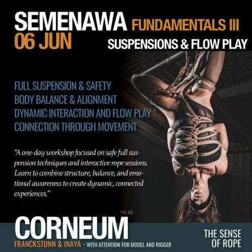 Shibari, Kinbaku, Semenawa, Tantra Shibari workshops. Connection,The Art of Shuuchinawa, Greeting ties, Body handling, Yukimura, Kirigami, Kinoko, Kurogami, Ropunawa, Nikola, Osada, Osada Steve, Nawashi Kanna, Naka Akira, Yukinaga Max, Midori, Riccardo Wildties, Pedro, Luxuria, Yagami Ren, Gorgone, Gestalta, Fred Hatt, Yoroi Ryu, Kazami Ranki, Sophia Rose, Ichinawa, Hiza-nawa, Muna-nawa, Kaikyaku, hashira workshop, dynamic hashira, predicament, breath play, Corneum, Belgium, Lennik, Brussels