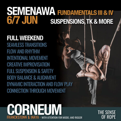 TShibari, Kinbaku, Semenawa, Tantra Shibari workshops. Connection,The Art of Shuuchinawa, Greeting ties, Body handling, Yukimura, Kirigami, Kinoko, Kurogami, Ropunawa, Nikola, Osada, Osada Steve, Nawashi Kanna, Naka Akira, Yukinaga Max, Midori, Riccardo Wildties, Pedro, Luxuria, Yagami Ren, Gorgone, Gestalta, Fred Hatt, Yoroi Ryu, Kazami Ranki, Sophia Rose, Ichinawa, Hiza-nawa, Muna-nawa, Kaikyaku, hashira workshop, dynamic hashira, predicament, breath play, Corneum, Belgium, Lennik, Brussels
